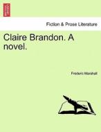 Claire Brandon. A novel. Vol. III di Frederic Marshall edito da British Library, Historical Print Editions