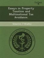 Essays In Property Taxation And Multinational Tax Avoidance. di Cynthia Boyles Tucey, Sebastien J Bradley edito da Proquest, Umi Dissertation Publishing