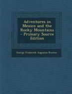 Adventures in Mexico and the Rocky Mountains di George Frederick Augustus Ruxton edito da Nabu Press