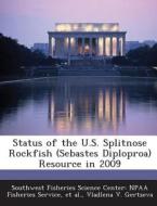 Status Of The U.s. Splitnose Rockfish (sebastes Diploproa) Resource In 2009 di Vladlena V Gertseva, Et Al edito da Bibliogov