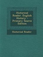 Historical Reader. English History di Historical Reader edito da Nabu Press