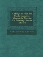 History of Rice and Steele Counties, Minnesota Volume 2 - Primary Source Edition di Franklyn Curtiss-Wedge, Stephen Jewett edito da Nabu Press