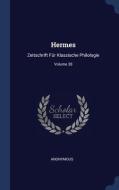 Hermes: Zeitschrift F R Klassische Philo di ANONYMOUS edito da Lightning Source Uk Ltd