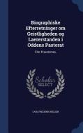 Biographiske Efterretninger Om Geistligheden Og Laererstanden I Oddens Pastorat di Carl Frederik Nielsen edito da Sagwan Press