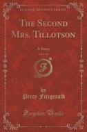 The Second Mrs. Tillotson, Vol. 2 Of 3 di Percy Fitzgerald edito da Forgotten Books