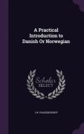 A Practical Introduction To Danish Or Norwegian di J W Fraedersdorff edito da Palala Press