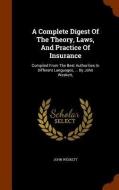 A Complete Digest Of The Theory, Laws, And Practice Of Insurance di John Weskett edito da Arkose Press