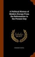 A Political History Of Modern Europe From The Reformation To The Present Day di Ferdinand Schevill edito da Arkose Press