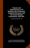 Chemist And Administrator At Uc Berkeley, Rice University, Stanford University, And The Atomic Energy Commission, 1935-1997 di Sally Smith Hughes, Germaine LaBerge, Kenneth S 1914- Ive Pitzer edito da Arkose Press
