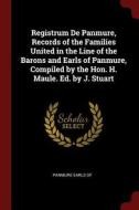 Registrum de Panmure, Records of the Families United in the Line of the Barons and Earls of Panmure, Compiled by the Hon edito da CHIZINE PUBN