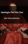 Apologia Pro Vita Sua di John Henry Newman edito da Blurb