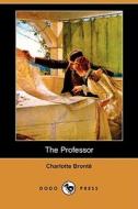 The Professor (Dodo Press) di Charlotte Bronte edito da Dodo Press
