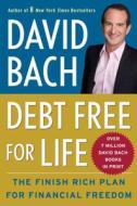 Debt Free for Life: The Finish Rich Plan for Financial Freedom di David Bach edito da Thorndike Press