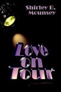 Love On Tour di Shirley B Mounsey edito da America Star Books