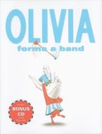Olivia Forms a Band [With CD (Audio)] di Ian Falconer edito da ATHENEUM BOOKS