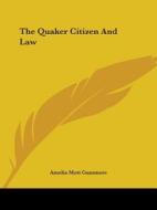 The Quaker Citizen And Law di Amelia Mott Gummere edito da Kessinger Publishing, Llc