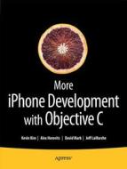 More iPhone Development with Objective-C di Kevin Kim, Alex Horovitz, David Mark, Jeff LaMarche, Jayant Varma edito da APRESS L.P.