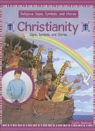 Christianity: Signs, Symbols, and Stories di Cath Senker edito da PowerKids Press