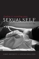 Finding and Revealing Your Sexual Self di Libby Bennett, Ginger Holczer edito da Rowman & Littlefield