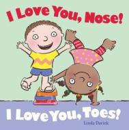 I Love You, Nose! I Love You, Toes! di Linda Davick edito da BEACH LANE BOOKS