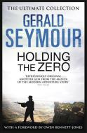 Holding The Zero di Gerald Seymour edito da Hodder & Stoughton
