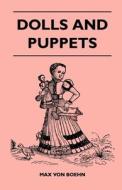 Dolls And Puppets di Max Von Boehn edito da Walton Press