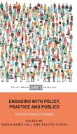 Engaging with Policy, Practice and Publics: Intersectionality and Impacts di Sarah Hall edito da POLICY PR