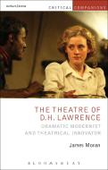 The Theatre of D.H. Lawrence di James Moran edito da Bloomsbury Publishing PLC