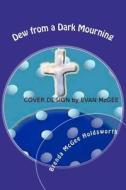 Dew from a Dark Mourning: Are Your Eyes Playing Tricks on You? di Brenda McGee Holdsworth edito da Createspace