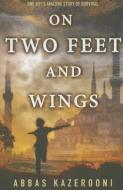 On Two Feet and Wings di Abbas Kazerooni edito da SKYSCAPE