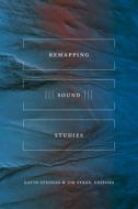 Remapping Sound Studies edito da Duke University Press Books