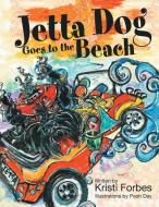 Jetta Dog Goes to the Beach di Kristi Forbes edito da Archway Publishing