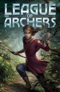 League of Archers di Eva Howard edito da ALADDIN