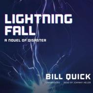 Lightning Fall: A Novel of Disaster di Bill Quick, W. T. Quick edito da Blackstone Audiobooks