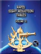 Rapid Sight Reduction Tables Volume 2. di Nga edito da Createspace