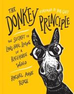 The Donkey Principle: The Secret to Long-Haul Living in a Racehorse World di Rachel Anne Ridge edito da TYNDALE MOMENTUM