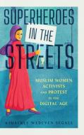 Superheroes In The Streets di Kimberly Wedeven Segall edito da University Press Of Mississippi