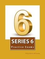 Series 6 Practice Exams di Philip Martin McCaulay edito da Createspace