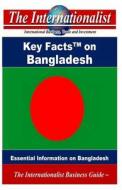Key Facts on Bangladesh: Essential Information on Bangladesh di Patrick W. Nee edito da Createspace