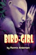 Bird-Girl di Ronnie G. Anderson edito da Createspace