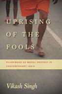 Uprising of the Fools di Vikash Singh edito da Stanford University Press