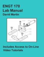 Engt 170 Lab Manual di David Martin edito da Createspace