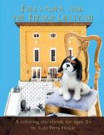 Follymops and the French Chateau: A Coloring Storybook for Ages 8+ di Suze Perry-Hinkle edito da Createspace