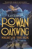 Rowan Oakwing: Night of the Fox di E. J. Clarke edito da Hachette Children's Group