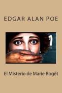 El Misterio de Marie Roget di Edgar Alan Poe edito da Createspace
