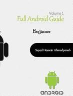 Full Android Guide: Beginner di Seyed Hossein Ahmadpanah edito da Createspace