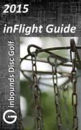 2015 Inflight Guide di Brian C. Rogers edito da Createspace
