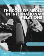 The Role of Media in International Relations di Mark Scheinbaum edito da Cognella Academic Publishing