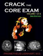 Crack the Core Exam - Volume 1 di Prometheus Lionhart M. D. edito da Createspace