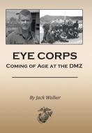 Eye Corps di Jack Walker edito da Xlibris